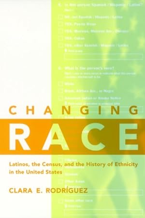 Bild des Verkufers fr Changing Race : Latinos, the Census and the History of Ethnicity in the United States zum Verkauf von GreatBookPricesUK