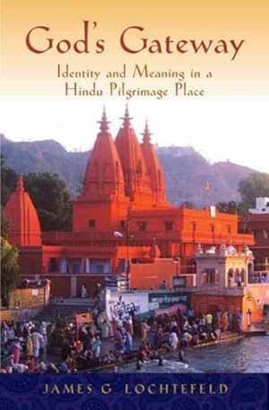 Immagine del venditore per God's Gateway : Identity and Meaning in a Hindu Pilgrimage Place venduto da GreatBookPricesUK