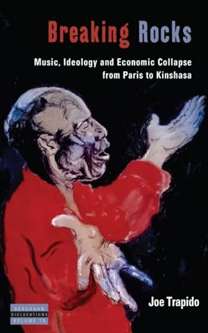 Imagen del vendedor de Breaking Rocks : Music, Ideology and Economic Collapse, from Paris to Kinshasa a la venta por GreatBookPricesUK
