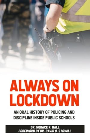Image du vendeur pour Always on Lockdown : An Oral History of Policing and Discipline Inside Public Schools mis en vente par GreatBookPrices