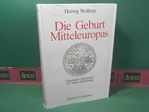 Bild des Verkufers fr Die Geburt Mitteleuropas - Geschichte sterreichs vor seiner Entstehung 378-907. zum Verkauf von Antiquariat Deinbacher