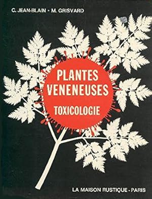 Image du vendeur pour LES PLANTES VENENEUSES - LEUR TOXICOLOGIE. JEAN-BLAIN CLAUDE mis en vente par MaxiBooks