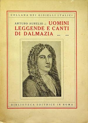 Imagen del vendedor de Uomini, leggende e canti di Dalmazia. a la venta por Studio Bibliografico Adige