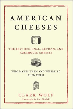Immagine del venditore per American Cheeses : The Best Regional, Artisan, and Farmhouse Cheeses: Who Makes Them and Where To Find Them venduto da GreatBookPricesUK