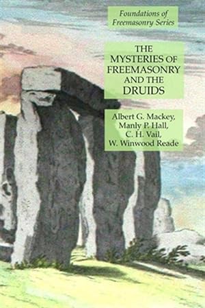 Image du vendeur pour The Mysteries of Freemasonry and the Druids: Foundations of Freemasonry Series mis en vente par GreatBookPrices