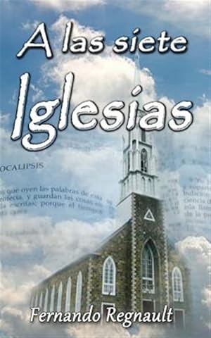 Seller image for A las siete iglesias / A Seven Churches : Estudio profetico de las cartas a las iglesias de apocalipsis / Prophetic Study of the Letters to the Churches of Revelation -Language: spanish for sale by GreatBookPrices