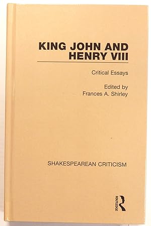 King John and Henry VIII. Critical essays. Edited by Frances A. Shirley.