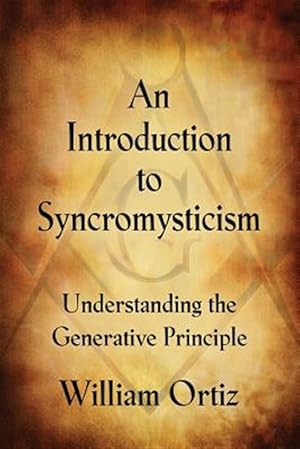 Immagine del venditore per AN INTRODUCTION TO SYNCROMYSTICISM: Understanding the Generative Principle venduto da GreatBookPrices