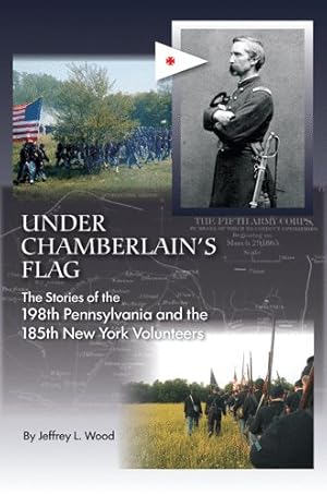 Seller image for Under Chamberlain's Flag : The Stories of the 198th Pennsylvania and the 185th New York Volunteers for sale by GreatBookPrices
