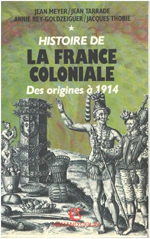 Imagen del vendedor de HISTOIRE DE LA FRANCE COLONIALE. Tome 1 Des origines  1914 a la venta por librairie philippe arnaiz