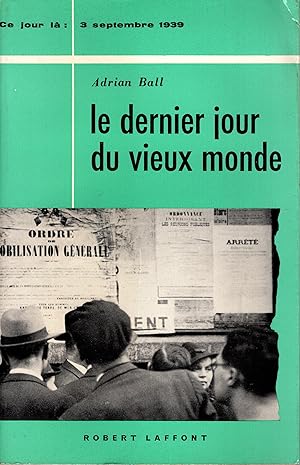 Image du vendeur pour Le Dernier Jour du Vieux Monde 3 Septembre 1939 mis en vente par Delph Books PBFA Member