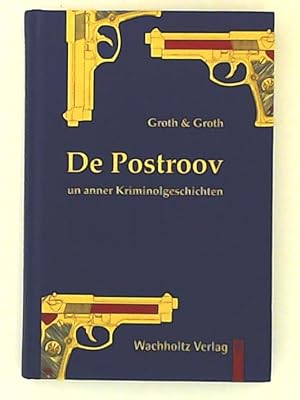 De Postroov un anner Kriminolgeschichten: Plattdeutsche Geschichten mit Phantasie, Ironie, Witz u...