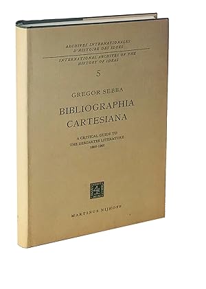 Bibliographia Cartesiana: A Critical Guide to the Descartes Literature 1800-1960