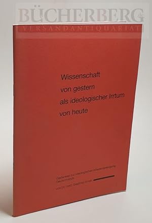 Wissenschaft von gestern als ideologischer Irrtum von heute Gedanken zur ideologischen Wiedervere...