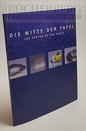 Seller image for Die Mitte der Tafel, The Center of the Table Ergebnisse des Internationalen Edelstahlwettbewerbs, Results of the International Stainless Steel Competition. Deutsches Klingenmuseum Solingen 2.11.1997 bis 1.2.1998. Deutsches Goldschmiedehaus Hanau 15.5.1998 bis 5.7.1998. Museum fr Kunst und Gewerbe September bis November 1998 for sale by Bcherberg Antiquariat