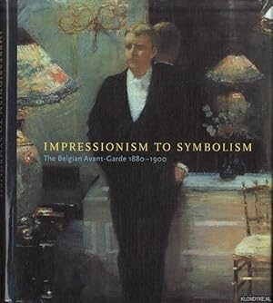 Imagen del vendedor de Impressionism to Symbolism. Belgian Avant-garde, 1880-1900 a la venta por Klondyke