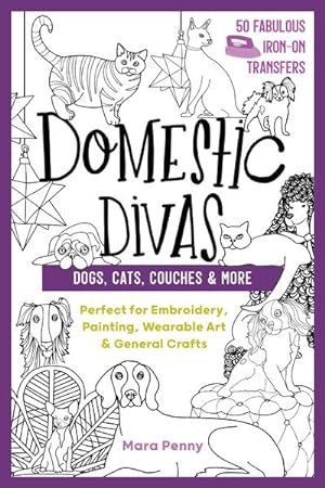 Seller image for Domestic Divas : Dogs, Cats, Couches & More: Perfect for Embroidery, Painting, Wearable Art & General Crafts for sale by GreatBookPrices