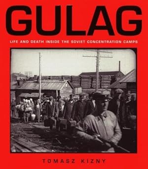 Gulag: Life and Death Inside the Soviet Concentration Camps