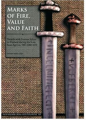 Marks of Fire, Value and Faith. Swords with Ferrous Inlays in Finland during the Late Iron Age (c...
