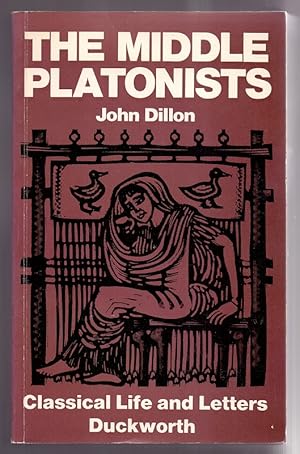 Middle Platonists. Astudy of Platonism 80 B.C. to A.D. 220. (Classical Life and Letters)