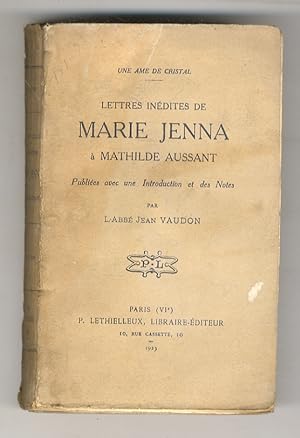 Lettres inédites de Marie Jenna à Mathilde Aussant. Publiées avec une Introduction et de Notes pa...