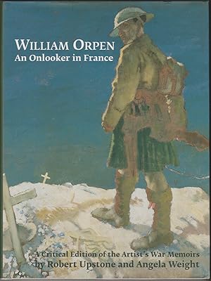 Bild des Verkufers fr William Orpen An Onlooker in France: A Critical Edition of the Artist's War Memoirs zum Verkauf von The Glass Key
