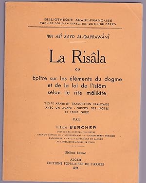 La Risâla. Epitre sur les éléments du dogme et de la loi de l'islam selon le rite malikite. Texte...