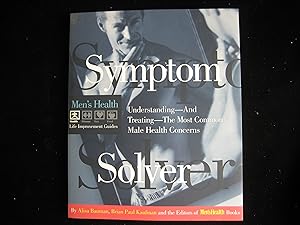 Bild des Verkufers fr Symptom Solver: Understanding and Treating the Most Common Male Health Concerns (Men's Health Life Improvement Guides) zum Verkauf von HERB RIESSEN-RARE BOOKS