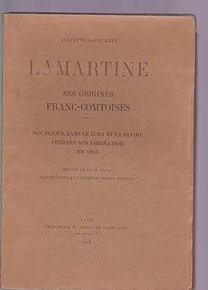 Lamartine. Ses origines franc-comtoises. Son séjour dans le Jura et la Savoie pendant son émigrat...