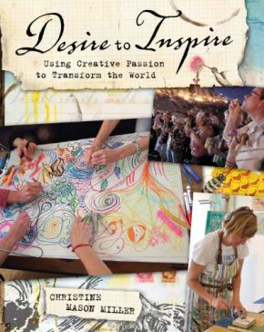 Imagen del vendedor de Desire to Inspire: Using Creative Passion to Transform the World a la venta por ChristianBookbag / Beans Books, Inc.