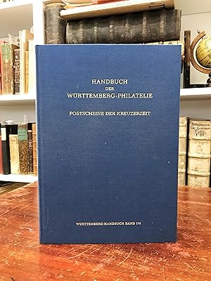 Handbuch der Württemberg-Philatelie. Postscheine der Kreuzerzeit. (= Württemberg-Handbuch, Band I...