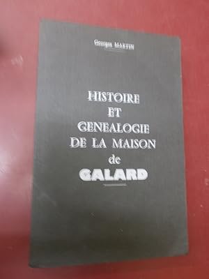 Histoire et généalogie de la Maison de Galard.