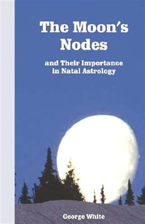 Bild des Verkufers fr Moon's Nodes : And Their Importance in Natal Astrology zum Verkauf von GreatBookPrices