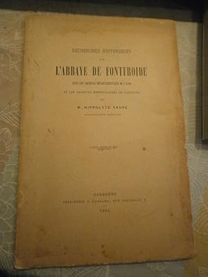 Recherches historiques dur l'Abbaye de Fontfroide. Dans les archives du département de l'Aude & l...