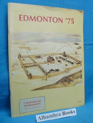 Image du vendeur pour Edmonton '75 - 75 Year History of Edmonton mis en vente par Alhambra Books