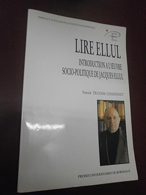Lire Ellul Introduction à l'oeuvre socio-politique de J. Ellul
