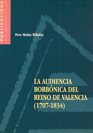 Seller image for LA AUDIENCIA BORBONICA DEL REINO DE VALENCIA (1707-1834) for sale by Asilo del libro