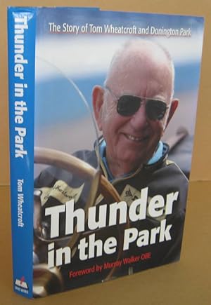 Thunder in the Park: The Story of Tom Wheatcroft and Donington Park