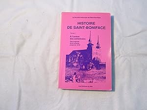 Image du vendeur pour Histoire de Saint-Boniface. Tome 1. A l ombre des cathdrales. Des origines de la colonie jusqu en 1870. mis en vente par Doucet, Libraire/Bookseller