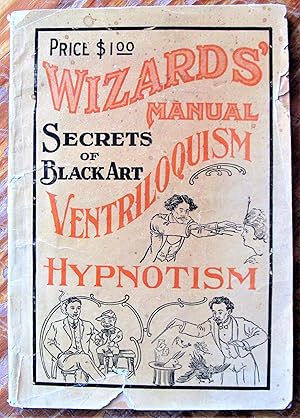 Bild des Verkufers fr Wizard's Manual. a Practical Treatise on Ventriloquism and Hypnotism, Tricks and Magic, Containing a Choice Selection of Tricks and Games for Parlor Entertainment zum Verkauf von Ken Jackson