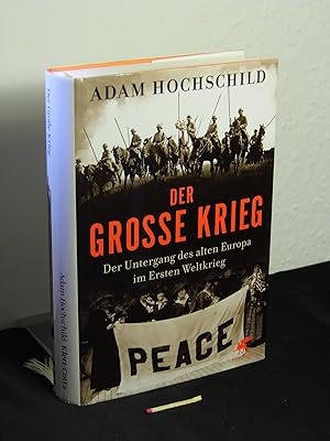 Bild des Verkufers fr Der Groe Krieg : der Untergang des Alten Europa im Ersten Weltkrieg 1914 - 1918 - zum Verkauf von Erlbachbuch Antiquariat