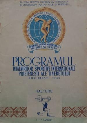 Seller image for IV. Weltfestspiele der Jugend und Studenten fr Frieden und Freundschaft in Bukarest in 1953. PROGAMUL competitiei de HALTERE. 5-7 August. for sale by Antiquariat Ursula Hartmann