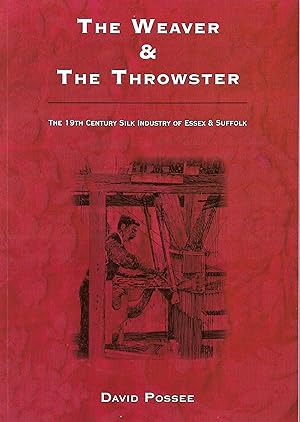 Immagine del venditore per The Weaver and the Throwster: The 19th Century Silk Industry of Essex and Suffolk venduto da Trinders' Fine Tools