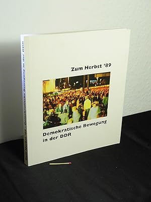 Bild des Verkufers fr Zum Herbst '89 - demokratische Bewegung in der DDR : Begleitbuch zur Ausstellung - zum Verkauf von Erlbachbuch Antiquariat