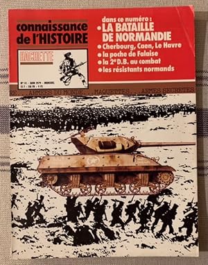 Image du vendeur pour Connaissance de l histoire Hachette n 14 juin 1979 Bataille de Normandie Cherbourg , Caen, Le Havre La poche de Falaise La 2 e D.B. Au combat Les rsistants Normands mis en vente par Lioudalivre