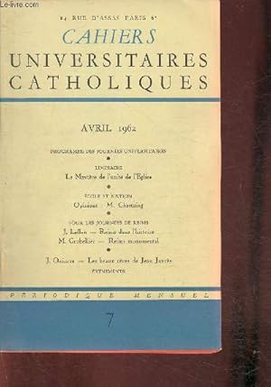 Image du vendeur pour Cahiers universitaires Catholiques n7 Avril 1962-Sommaire: L'cole et la nation- Reims dans l'histoire- Reims monumental- La paix pour l'Algrie- Les beaux rves de Jean Jaurs- Histoire et mystre- Le mystre de l'unit de l'Eglise- etc. mis en vente par Le-Livre