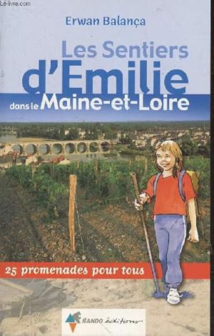 Bild des Verkufers fr Les Sentiers d'Emilie dans le Maine-et-Loire : 25 promenades pour tous zum Verkauf von Le-Livre