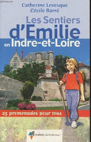 Bild des Verkufers fr Les Sentiers d'Emilie en Indre-et-Loire : 25 promenades pour tous zum Verkauf von Le-Livre