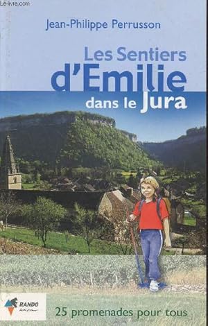 Image du vendeur pour Les Sentiers d'Emilie dans le Jura : 25 promenades pour tous mis en vente par Le-Livre