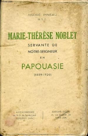 Bild des Verkufers fr Marie-Thrse Noblet servante de notre-seigneur en Papouasie 1889-1930. zum Verkauf von Le-Livre